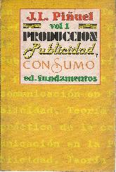 Produccion, publicidad y consumo Vol 1