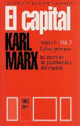 El Capital Tomo I Vol 3 El proceso de produccion del capital Libro primero