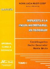 Impuesto a la Renta Empresarial en Paraguay Tomo 1