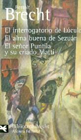 El interrogatorio de Lculo / El alma buena de Sezun / El seor Puntila y su criado Matti