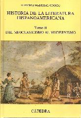 Historia de la literatura Hispanoamericana Tomo II Del neoclasicismo al modernismo