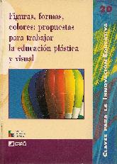 Figuras, formas, colores: propuestas para trabajar la educacin plstica y visual