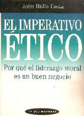 El imperativo etico : por que el liderazgo moral es un buen negocio