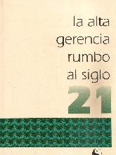 La alta gerencia rumbo al siglo XXI