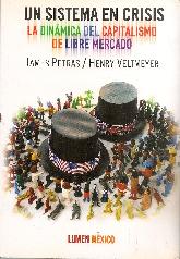 Un sistema en crisis. La dinamica del capitalismo y de libre mercado