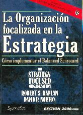 La organizacion focalizada en la Estrategia Como implementar el Balanced Scorecard