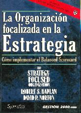 La organizacion focalizada en la Estrategia Como implementar el Balanced Scorecard