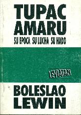 Tupac Amaru : su epoca, su lucha, su hado