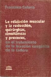 La relajacin  muscular y la reduccion, quirurgicas, simultaneas y precoces