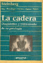 Cadera, La : diagnostico y tratamiento de su patologia
