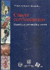 Cancer Cervicouterrino. Diagnostico, prevencion y control