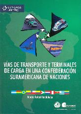 Vias de transporte y terminales de carga en una confederacion suramericana de naciones con CD