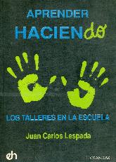 Aprender haciendo : los talleres en la escuela