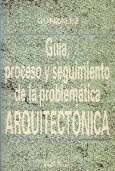 Guia, proceso y seguimiento de la problematica arquitectonica