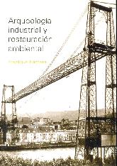 Arqueologia industrial y restauracion ambiental