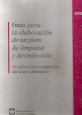 Guia para la elaboracion de un plan de limpieza y desinfeccion.