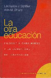 Otra educacion, La : filosofia para nios y la comunidad de indagacion