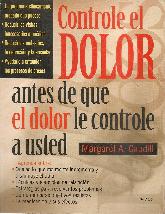 Controle el dolor antes de que el dolor le controle a usted : descubra que es lo que realmente incr