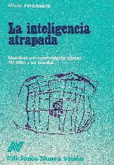 Inteligencia atrapada, La, abordaje psicopedagogico clinico del nio y su familia