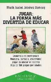 Jugar, la forma mas divertida de educar. Desarrolla su inteligencia, memoria, fantasia, creatividad