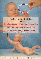 El desarrollo sano durante el primer ao de vida : guia para observar el correcto desarrollo del be