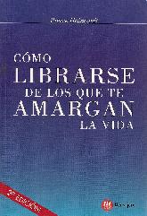 Como Librarse de los que te Amargan la Vida