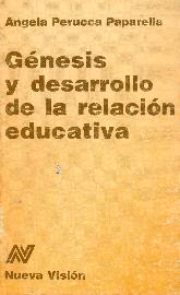 Genesis y desarrollo de la relacion educativa