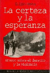 La certeza y la esperanza : ensayo sobre el derecho y la violencia