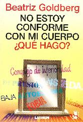 No estoy conforme con mi cuerpo que hago?