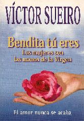 Bendita tu eres Las mujeres son las manos de la Virgen