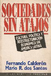 Sociedades sin atajos : cultura, politica y reestructuracion economica en America Latina