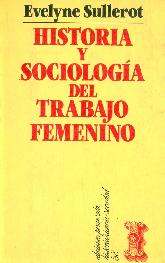 Historia y sociologia del trabajo femenino