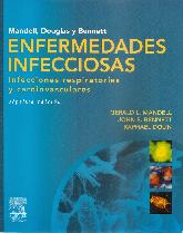 Enfermedades Infecciosas. Infecciones respiratorias y cardiovasculares Mandell, Douglas y Bennet