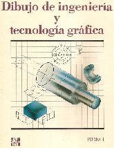 Dibujo de Ingenieria y tecnologia grafica Tomo I