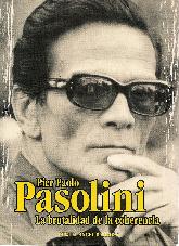 Pier Paolo Pasolini La brutalidad de la coherencia