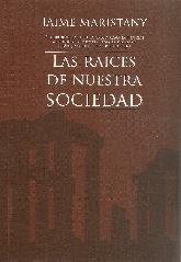 Las raices de nuestra sociedad