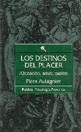 Destinos del placer, Los : alienacion, amor, pasion