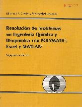 Resolucion de problemas en Ingenieria Quimica y Bioquimica con POLYMATH, Excel y MATLAB