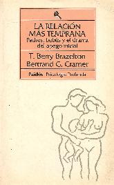 La relacion mas temprana : padres, bebes y el drama del apego inicial