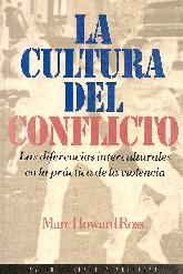 La cultura del conflicto : las diferencias interculturales en la practica de la violencia