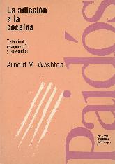 La adiccion a la cocaina : tratamiento, recuperacion y prevencion