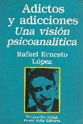 Adictos y adicciones una vision psicoanalitica