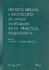 Secreto Medico y Proteccion de Datos Sanitarios en la Practica Psiquiatrica