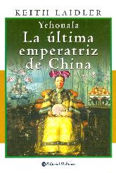 Yehonala La ltima emperatriz de China