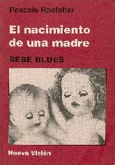 El nacimiento de una madre : bebe blues