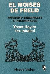 Moises de Freud, El : judaismo terminable e interminable