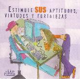 Estimule sus aptitudes, virtudes y fortalezas