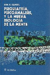 Psiquiatria, psicoanalisis, y la nueva biologia de la mente