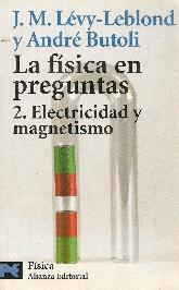 La fisica en preguntas 2. Electricidad y Magnetismo