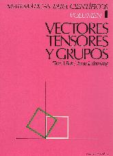 Vectores, tensores y grupos Vol 1